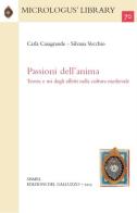 Passioni dell'anima. Teorie e usi degli affetti nella cultura medievale di Carla Casagrande, Silvana Vecchio edito da Sismel