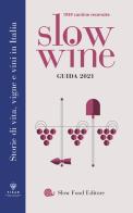 Slow wine 2021. Storie di vita, vigne, vini in Italia edito da Slow Food