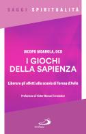 I giochi della sapienza. Liberare gli affetti alla scuola di Teresa d'Avila di Iacopo Iadarola edito da San Paolo Edizioni