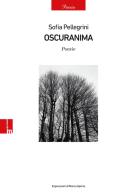 Oscuranima di Sofia Pellegrini edito da Espressioni di Marca Aperta