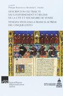 Descripcion ou Traicté du gouvernement et regime de la cité et Seigneurie de Venise. Venezia vista dalla Francia ai primi del Cinquecento. Ediz. italiana e francese edito da Ist. Veneto di Scienze