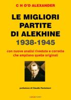 Le migliori partite di Alekhine 1938-1945 di Alexander Cho'd edito da Le due torri