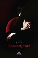 Roulette russa di Daniela S. edito da New-Book