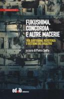 Fukushima, Concordia e altre macerie. Vita quotidiana, resistenza e gestione del disastro edito da editpress
