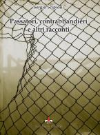Passatori, contrabbandieri e altri racconti di Sergio Scipioni edito da Edizioni dEste