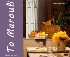 To Marouli. Recipes and more di Mara Martinotti edito da Edizioni della Goccia