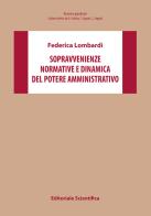 Sopravvenienze normative e dinamica del potere amministrativo di Federica Lombardi edito da Editoriale Scientifica
