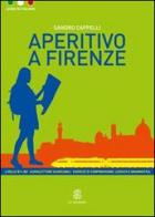 Aperitivo a Firenze di Sandro Cappelli edito da Mondadori Education