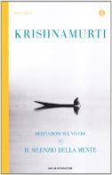 Il silenzio della mente. Meditazioni sul vivere vol.2 di Jiddu Krishnamurti edito da Mondadori