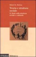 Teoria e struttura sociale vol.2 di Robert K. Merton edito da Il Mulino