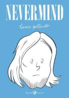 Nevermind. Limited Edition di Tuono Pettinato edito da Rizzoli Lizard