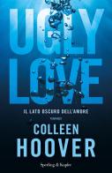Ugly Love. Ediz. italiana di Colleen Hoover edito da Sperling & Kupfer