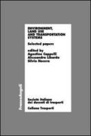 Environment, land use and transportation systems. Selected papers edito da Franco Angeli