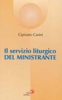 Il servizio liturgico del ministrante di Cipriano Carini edito da San Paolo Edizioni