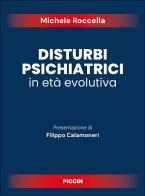 Disturbi psichiatrici in età evolutiva di Michele Roccella edito da Piccin-Nuova Libraria