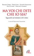 Ma voi chi dite che io sia?. Sguardi sul mistero di Cristo edito da Paoline Editoriale Libri