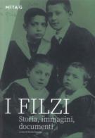 I Filzi. Storia, immagini, documenti di Nicola Fontana edito da Museo Storico Italiano della Guerra