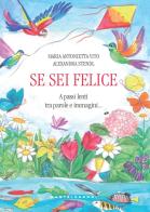 Se sei felice. A passi lenti tra parole e immagini... di Maria Antonietta Vito, Alexandra Stendl edito da Castelvecchi