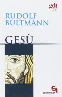 Gesù di Rudolf Bultmann edito da Queriniana