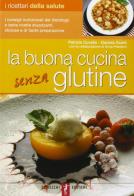 La buona cucina senza glutine di Patrizia Cuviello, Daniela Guaiti edito da De Vecchi