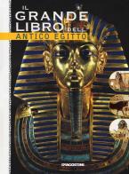 Il grande libro dell'antico Egitto di Alessandro Bongioanni edito da De Agostini