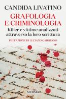 Grafologia e criminologia. Killer e vittime analizzati attraverso la loro scrittura di Candida Livatino edito da Ugo Mursia Editore
