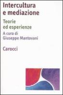 Intercultura e mediazione. Teorie ed esperienze edito da Carocci