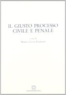 Giusto processo civile e penale di Marco Campiani edito da Edizioni Scientifiche Italiane