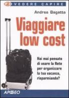 Viaggiare low cost di Andrea Bagatta edito da Apogeo