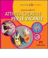 Attività creative per le vacanze di Susanna Albertini edito da Armando Editore
