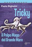 Tricky il polpo mago del grande mare di Paola Righetti edito da EdiGiò