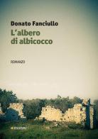 L' albero di albicocco di Donato Fanciullo edito da Manni