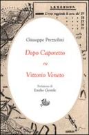 Dopo Caporetto-Vittorio Veneto di Giuseppe Prezzolini edito da Storia e Letteratura