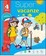 Super vacanze. 4 anni. Per la Scuola elementare edito da Edizioni del Baldo