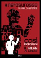 #nerosurosso. Così Berlusconi ha venduto il Milan ai cinesi di Pasquale Campopiano edito da Ultra