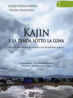 Kajin e la tenda sotto la luna. Storie di rifugiati siriani in territorio greco di Enzo Infantino, Tania Paolino edito da Pellegrini