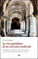 La vita quotidiana di un convento medievale di Pietro Lippini edito da ESD-Edizioni Studio Domenicano