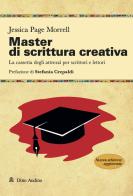 Master di scrittura creativa. La cassetta degli attrezzi per scrittori e lettori. Nuova ediz. di Jessica Page Morrell edito da Audino