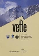 150 vette per il 150° del Club Alpino italiano le più belle vette d'Italia salite dai suoi soci edito da Priuli & Verlucca