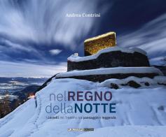 Nel regno della notte. I castelli del Trentino tra paesaggio e leggenda di Andrea Contrini edito da Publistampa