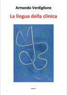 La lingua della clinica di Armando Verdiglione edito da Spirali