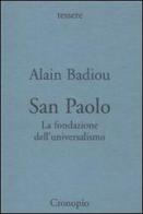 San Paolo. Fondazione dell'universalismo di Alain Badiou edito da Cronopio