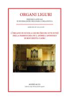 L' organo di scuola ligure (secoli XVII-XVIII) della Parrocchia di S. Andrea Apostolo di Rocchetta Cairo edito da Agorà & Co. (Lugano)