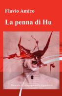 La penna di Hu. Manuale di pedagogia delle dipendenze di Flavio Amico edito da ilmiolibro self publishing