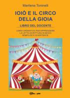 Ioiò e il circo della gioia. Libro del docente di Marilena Toninelli edito da Youcanprint