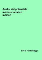 Analisi del potenziale mercato turistico indiano di Silvia Fontemaggi edito da Youcanprint