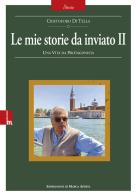 Le mie storie da inviato vol. 2 di Cristoforo Di Tella edito da Espressioni di Marca Aperta