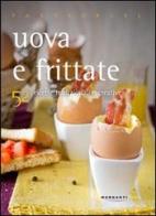 Uova e frittate. 52 ricette tradizionali e creative di Valentina Cipriani edito da Morganti Editori