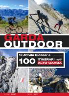 Garda outdoor. 10 attività outdoor e 100 itinerari nell'Alto Garda di Alessio Conz, Diego Filippi edito da ViviDolomiti
