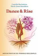 Dance & Rise di Camilla Ravindran, Marie Josee Smulders edito da Youcanprint